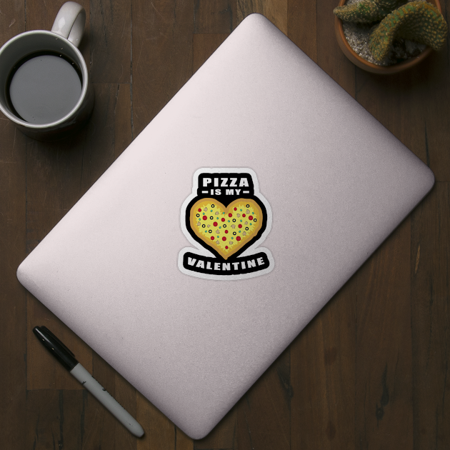 Pizza Is My Valentine - Funny Quote by DesignWood Atelier